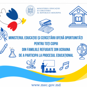 Ministerul Educației și Cercetării oferă oportunități pentru toți copiii din familiile refugiate din Ucraina de a participa la procesul educațional